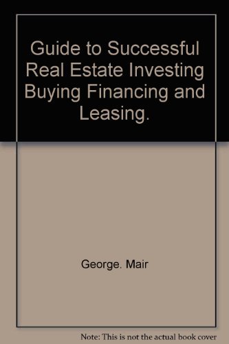 Beispielbild fr Guide to successful real estate investing, buying, financing, and leasing zum Verkauf von Wonder Book