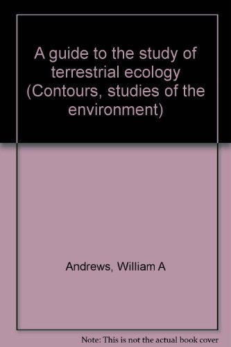 A guide to the study of terrestrial ecology (Contours, studies of the environment) - William A Andrews