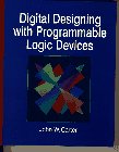 Stock image for Digital Designing with Programmable Logic Devices for sale by Irish Booksellers