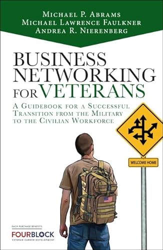 9780133741612: Business Networking for Veterans: A Guidebook for a Successful Military Transition into the Civilian Workforce
