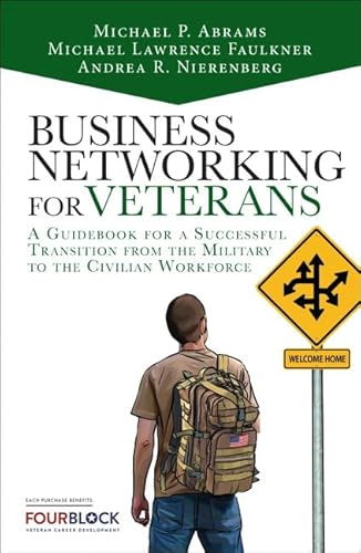 Stock image for Business Networking for Veterans: A Guidebook for a Successful Military Transition into the Civilian Workforce (2nd Edition) for sale by BooksRun