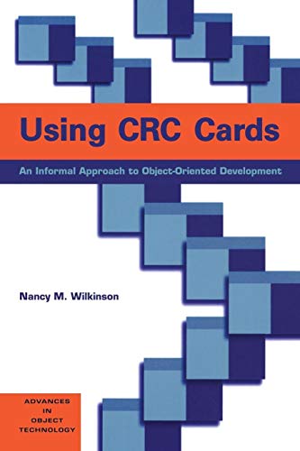 Stock image for Using CRC Cards: An Informal Approach to Object-Oriented Development (SIGS: Advances in Object Technology, Series Number 6) for sale by BooksRun