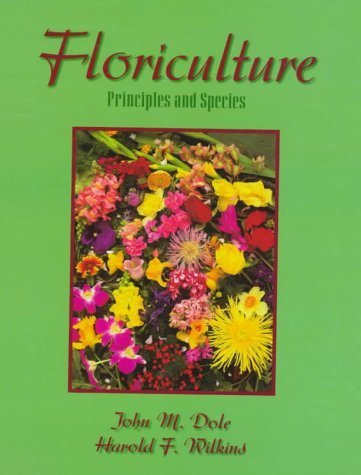 Imagen de archivo de Floriculture: Principles and Species a la venta por BooksRun