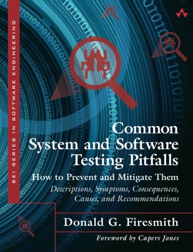 9780133748550: Common System and Software Testing Pitfalls: How to Prevent and Mitigate Them: Descriptions, Symptoms, Consequences, Causes, and Recommendations (SEI Series in Software Engineering)