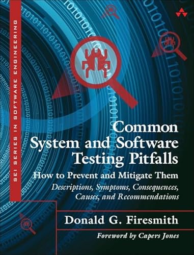 9780133748550: Common System and Software Testing Pitfalls: How to Prevent and Mitigate Them: Descriptions, Symptoms, Consequences, Causes, and Recommendations (SEI Series in Software Engineering)