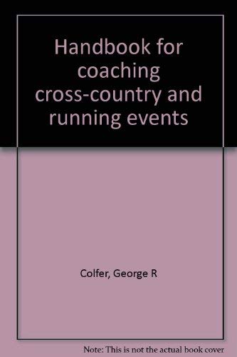 Beispielbild fr Handbook for Coaching Cross-Country and Running Events zum Verkauf von The Book House, Inc.  - St. Louis