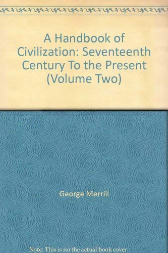 Stock image for A Handbook of Civilization: Seventeenth Century To the Present (Volume Two) for sale by Better World Books