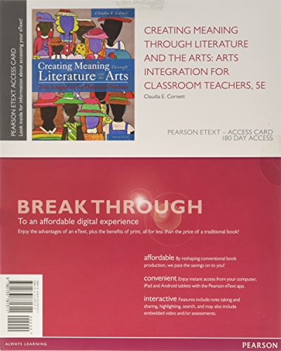 Stock image for Creating Meaning Through Literature and the Arts: Arts Integration for Classroom Teachers -- Enhanced Pearson eText for sale by Front Cover Books