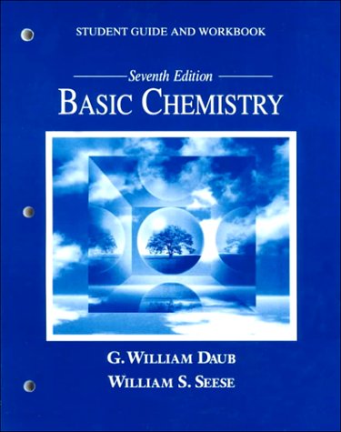 Student Guide and Workbook Basic Chemistry ( 7th Edition) (9780133785302) by Daub, G William; Seese, William S