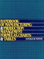 Imagen de archivo de Handbook of Manufacturing and Production Management Formulas, Charts, and Tables a la venta por Hoosac River Books