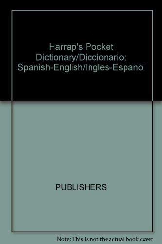 Harrap's Pocket Dictionary/Diccionario: Spanish-English/Ingles-Espanol (English and Spanish Edition) (9780133810134) by Harrap's Publishing; Fernando L. Solis; Joaquin Blasco