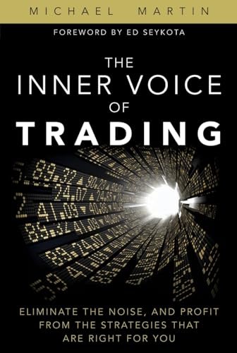 9780133829112: Inner Voice of Trading, The: Eliminate the Noise, and Profit from the Strategies That Are Right for You