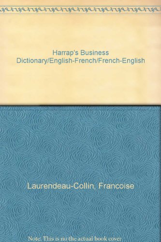 Harrap's Business Dictionary/English-French/French-English (English and French Edition) (9780133831269) by Laurendeau-Collin, Francoise; Pratt, Jane; Collin, Peter