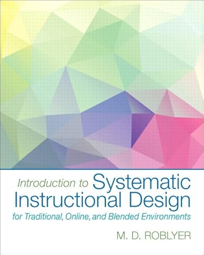 Imagen de archivo de Introduction to Systematic Instructional Design for Traditional, Online, and Blended Environments, Enhanced Pearson eText with Loose-Leaf Version -- Access Card Package a la venta por Iridium_Books