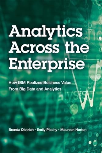 9780133833034: Analytics Across the Enterprise: How IBM Realizes Business Value from Big Data and Analytics (IBM Press)