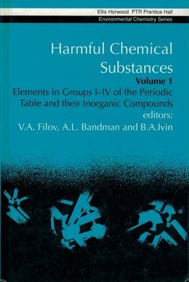 9780133833737: Harmful Chemical Substances: Elements in Groups I-IV of the Periodic Table and Their Inorganic Compounds