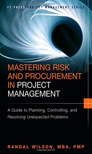 Imagen de archivo de Mastering Risk and Procurement in Project Management: A Guide to Planning, Controlling, and Resolving Unexpected Problems (FT Press Operations Management) a la venta por GoldenWavesOfBooks