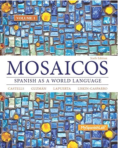 Imagen de archivo de Mosaicos, Volume 1 with MyLab Spanish with Pearson eText -- Access Card Package ( One-semester access) (6th Edition) a la venta por Iridium_Books