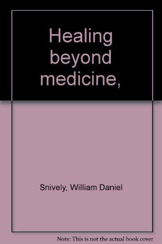 Beispielbild fr Healing Beyond Medicine zum Verkauf von Better World Books