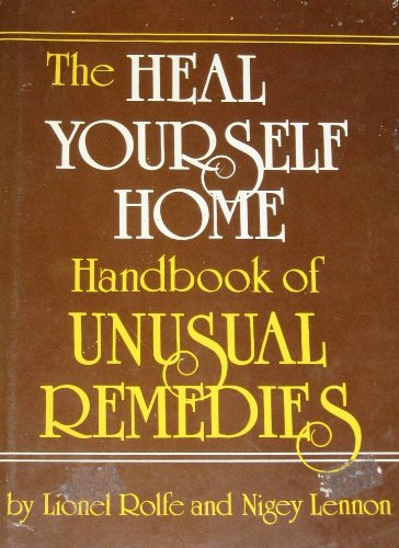 The Heal Yourself Home Handbook of Unusual Remedies (9780133846850) by Rolfe, Lionel