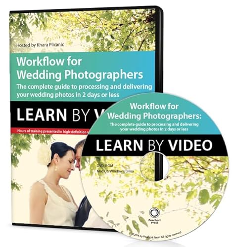 9780133847123: Workflow for Wedding Photographers: Edit, Design, and Deliver Everything from Proofs to Album Layout in a Single Day: Learn by Video: Edit, design, ... from proofs to album layout in a single day