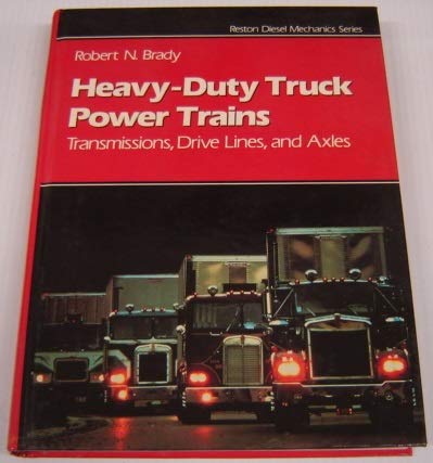 Heavy-Duty Truck Power Trains : Transmissions, Drive Lines and Axels