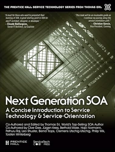 Stock image for Next Generation SOA: A Concise Introduction to Service Technology & Service-Orientation (The Prentice Hall Service Technology Series from Thomas Erl) for sale by WorldofBooks