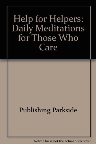 Stock image for Help for helpers: Daily meditations for those who care for sale by Basement Seller 101