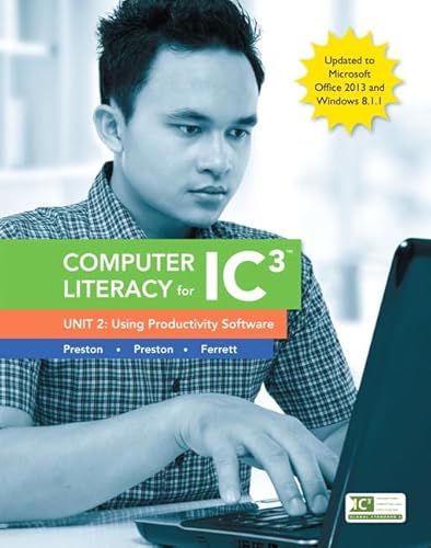 Beispielbild fr Computer Literacy for IC3, Unit 2: Using Productivity Software, Update to Office 2013 & Windows 8.1.1 (2nd Edition) zum Verkauf von Irish Booksellers