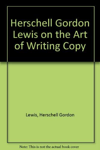 Imagen de archivo de Herschell Gordon Lewis on the Art of Writing Copy a la venta por ThriftBooks-Atlanta