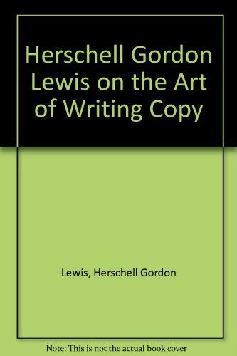 Stock image for Herschell Gordon Lewis on the Art of Writing Copy for sale by ThriftBooks-Atlanta