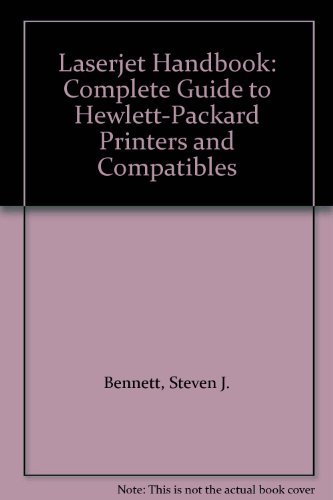 The LaserJet Handbook: A Complete Guide to Hewlett-Packard Printers and Compatibles (9780133873252) by Bennett, Steven J.