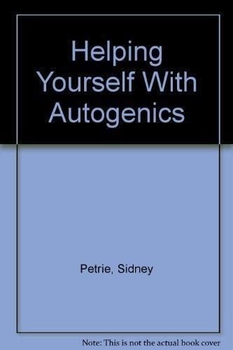 Helping Yourself With Autogenics (9780133873993) by Petrie, Sidney