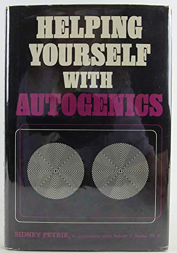 Helping Yourself With Autogenics (9780133874075) by Petrie, Sidney; Robert B. Stone