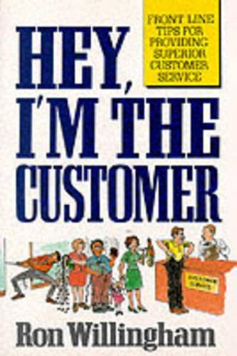Imagen de archivo de Hey, I'm the Customer: Front Line Tips for Providing Superior Customer Service a la venta por Gulf Coast Books
