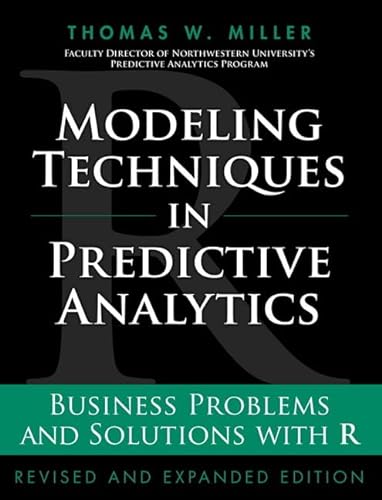 9780133886016: Modeling Techniques in Predictive Analytics: Business Problems and Solutions with R