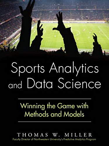 9780133886436: Sports Analytics and Data Science: Winning the Game with Methods and Models