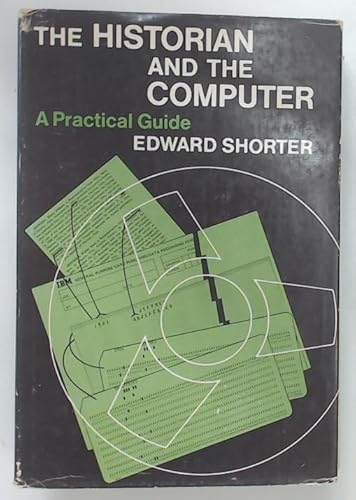The historian and the computer;: A practical guide (9780133892130) by Shorter, Edward: