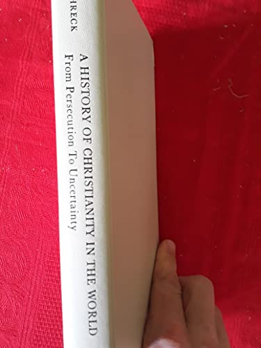 Beispielbild fr A History of Christianity in the World : From Persecution to Uncertainty zum Verkauf von Better World Books