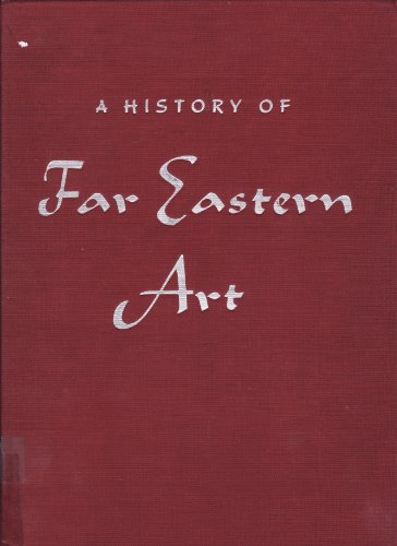 Beispielbild fr A History of Far Eastern Art zum Verkauf von ThriftBooks-Dallas