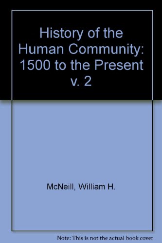 Beispielbild fr A History of the Human Community Vol. 2 : 1500 to Present zum Verkauf von Better World Books