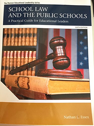 Stock image for School Law and the Public Schools: A Practical Guide for Educational Leaders (The Pearson Educational Leadership Series) for sale by Indiana Book Company