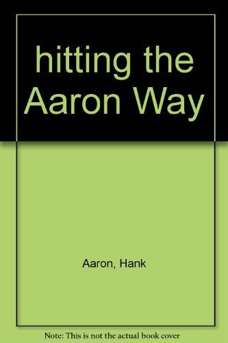 Imagen de archivo de Hitting the Aaron Way a la venta por Better World Books