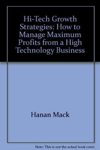 9780133924237: Hi-Tech Growth Strategies: How to Manage Maximum Profits from a High Technology Business