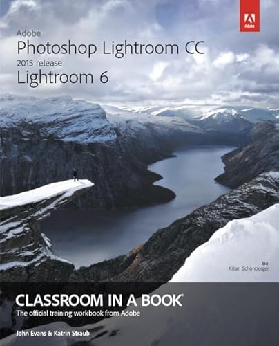 Imagen de archivo de Adobe Photoshop Lightroom CC 2015 Release / Lightroom 6 Classroom in a Book a la venta por Jenson Books Inc