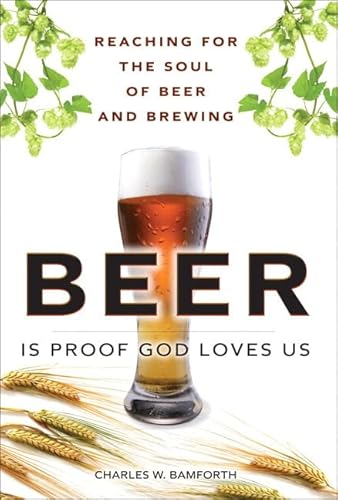 Beispielbild fr Beer is Proof God Loves Us: Reaching for the Soul of Beer and Brewing (paperback) zum Verkauf von Iridium_Books