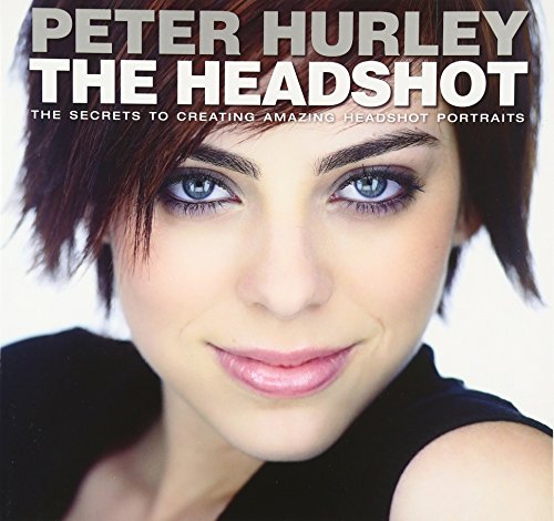 The Headshot: The Secrets to Creating Amazing Headshot Portraits (Voices That Matter) [Paperback]...