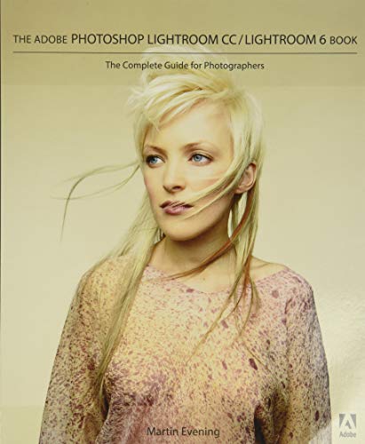 Stock image for The Adobe Photoshop Lightroom CC / Lightroom 6 Book: The Complete Guide for Photographers for sale by KuleliBooks