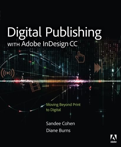 Imagen de archivo de Digital Publishing with Adobe Indesign CC: Moving Beyond Print to Digital a la venta por Better World Books: West