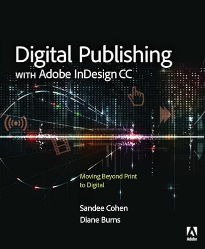 9780133930160: Digital Publishing with Adobe InDesign CC: Moving Beyond Print to Digital